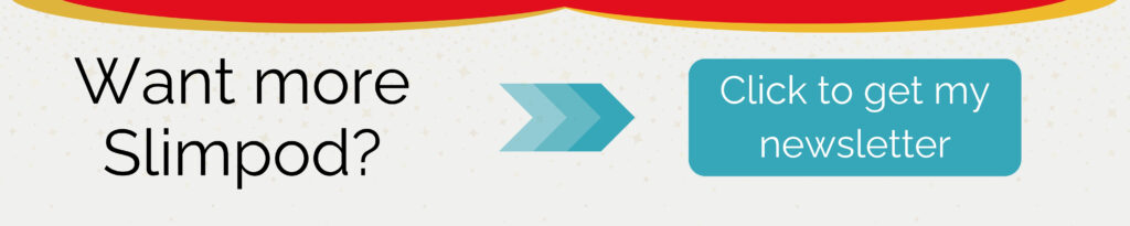 Sign up for the Slimpod newsletter
